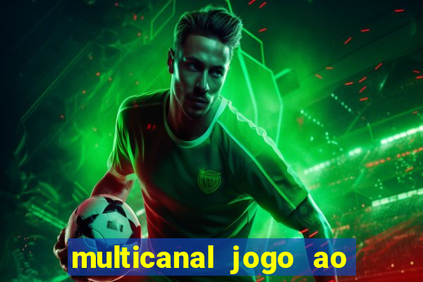 multicanal jogo ao vivo fans